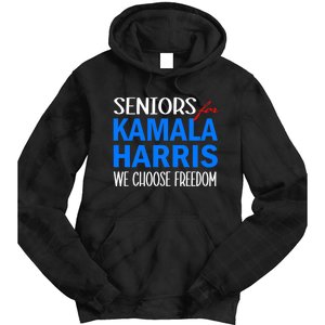 Seniors For Kamala Harris 2024 We Choose Freedom 2024 Kamala Harris For Presiden Tie Dye Hoodie