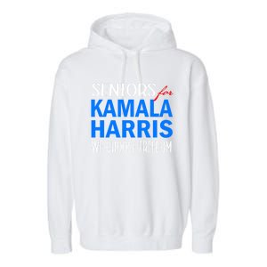 Seniors For Kamala Harris 2024 We Choose Freedom 2024 Kamala Harris For Presiden Garment-Dyed Fleece Hoodie