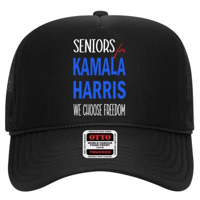 Seniors For Kamala Harris 2024 We Choose Freedom High Crown Mesh Back Trucker Hat