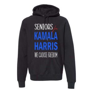 Seniors For Kamala Harris 2024 We Choose Freedom Premium Hoodie