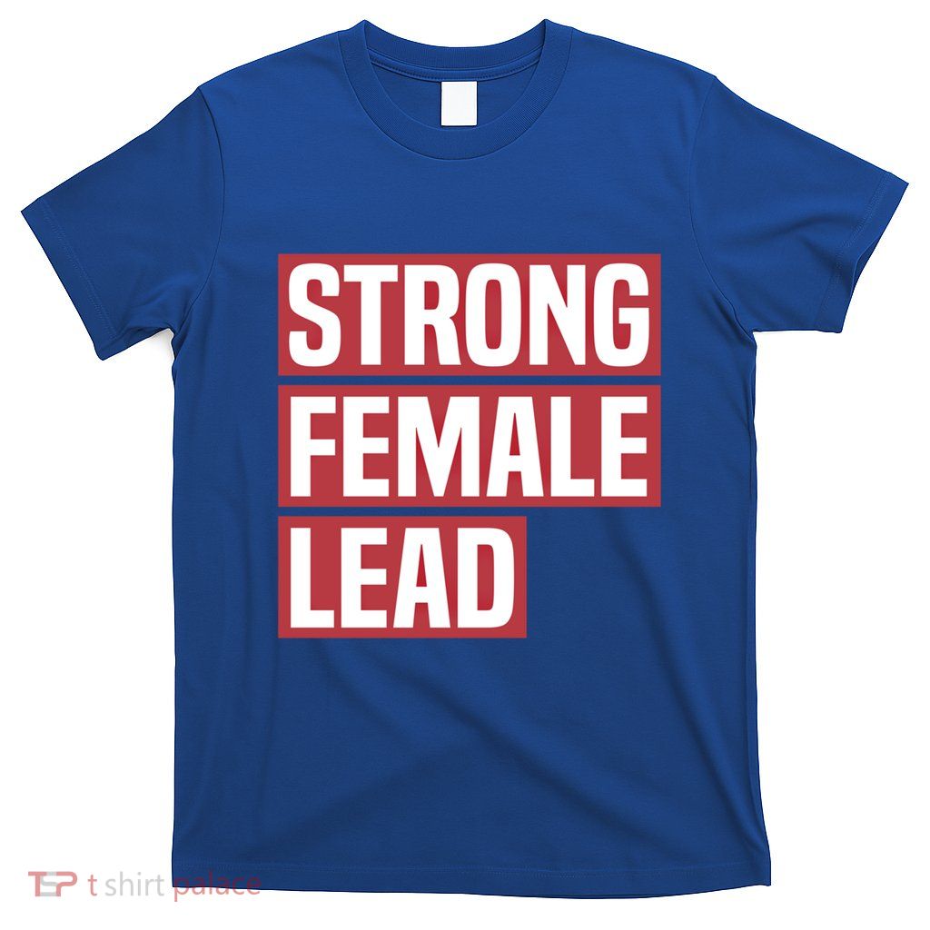 Strong Female Lead Theater Theatre Thespian Meaningful Gift T-Shirt