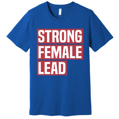 Strong Female Lead Theater Theatre Thespian Meaningful Gift Premium T-Shirt