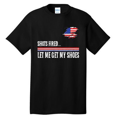 Shots Fired Let Me Get My Shoes Tall T-Shirt