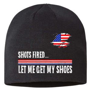 Shots Fired Let Me Get My Shoes Sustainable Beanie