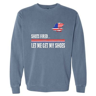 Shots Fired Let Me Get My Shoes Garment-Dyed Sweatshirt