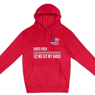 Shots Fired Let Me Get My Shoes Premium Pullover Hoodie