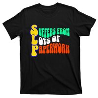 Suffers From Lots Of Paperwork Funny Slp T-Shirt