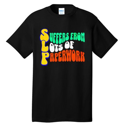 Suffers From Lots Of Paperwork Funny Slp Tall T-Shirt