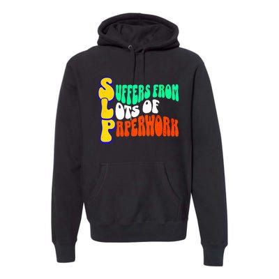 Suffers From Lots Of Paperwork Funny Slp Premium Hoodie