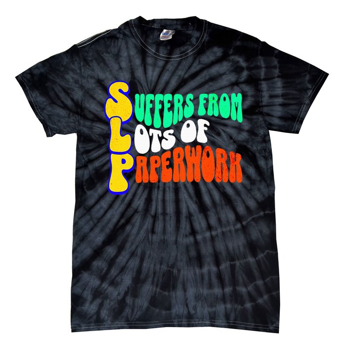 Suffers From Lots Of Paperwork Funny Slp Tie-Dye T-Shirt