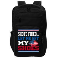 Shots Fired Let Me Get My Shoes Impact Tech Backpack