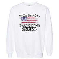 Shots Fired Let Me Get My Shoes Garment-Dyed Sweatshirt