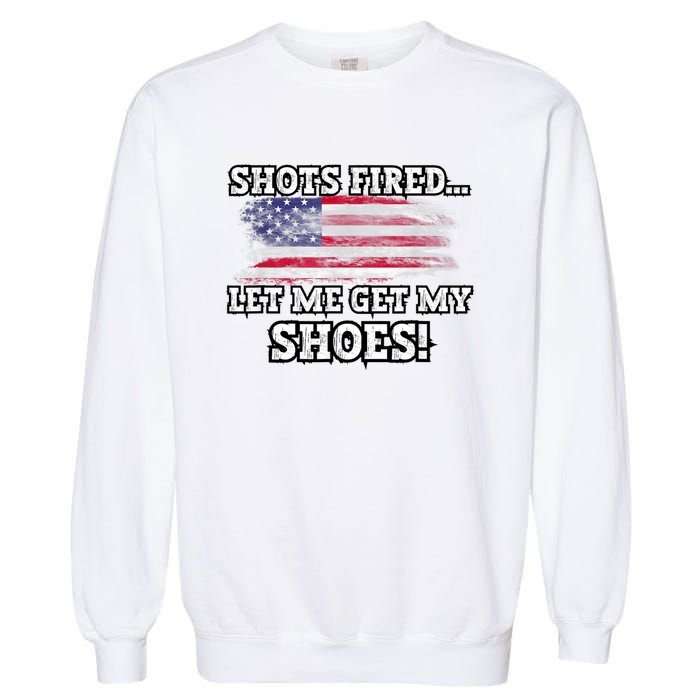 Shots Fired Let Me Get My Shoes Garment-Dyed Sweatshirt