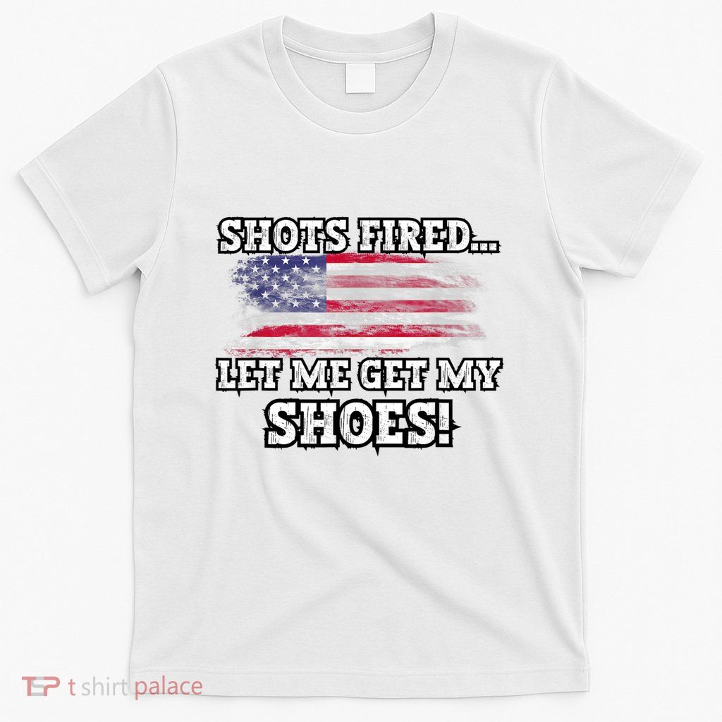 Shots Fired Let Me Get My Shoes T-Shirt