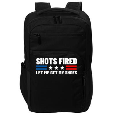 Shots Fired Let Me Get My Shoes Impact Tech Backpack