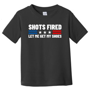 Shots Fired Let Me Get My Shoes Toddler T-Shirt