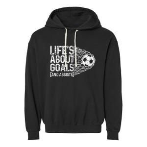 Soccer Funny Life Is About Goals & Assists Soccer Player Garment-Dyed Fleece Hoodie