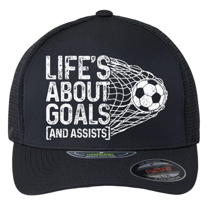 Soccer Funny Life Is About Goals & Assists Soccer Player Flexfit Unipanel Trucker Cap