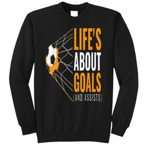 Soccer  For  Life's About Goals  Soccer Sweatshirt