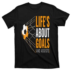 Soccer  For  Life's About Goals  Soccer T-Shirt