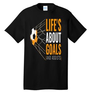 Soccer  For  Life's About Goals  Soccer Tall T-Shirt