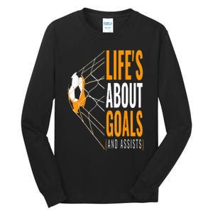 Soccer  For  Life's About Goals  Soccer Tall Long Sleeve T-Shirt