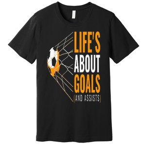 Soccer  For  Life's About Goals  Soccer Premium T-Shirt