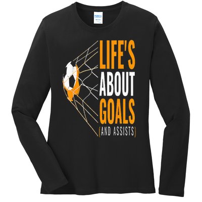 Soccer  For  Life's About Goals  Soccer Ladies Long Sleeve Shirt