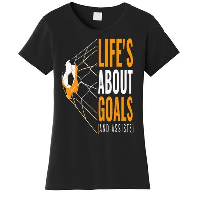 Soccer  For  Life's About Goals  Soccer Women's T-Shirt