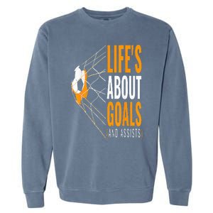 Soccer  For  Life's About Goals  Soccer Garment-Dyed Sweatshirt