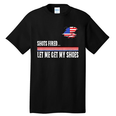 Shots Fired Let Me Get My Shoes Tall T-Shirt