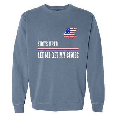 Shots Fired Let Me Get My Shoes Garment-Dyed Sweatshirt