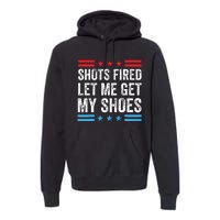 Shots Fired Let Me Get My Shoes Premium Hoodie