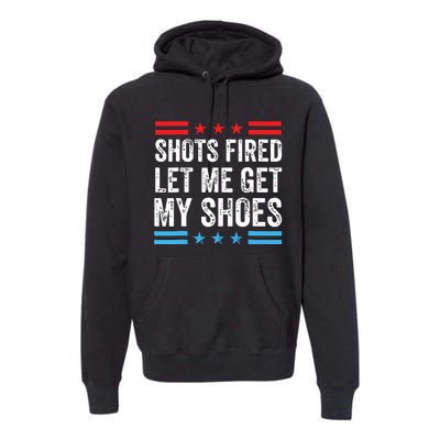 Shots Fired Let Me Get My Shoes Premium Hoodie