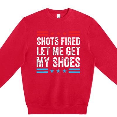 Shots Fired Let Me Get My Shoes Premium Crewneck Sweatshirt