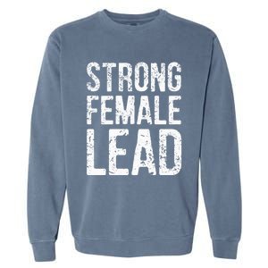 Strong Female Lead Gift Feminist Rights Meaningful Gift Garment-Dyed Sweatshirt