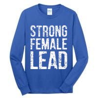 Strong Female Lead Gift Feminist Rights Meaningful Gift Tall Long Sleeve T-Shirt