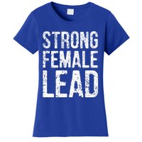 Strong Female Lead Gift Feminist Rights Meaningful Gift Women's T-Shirt