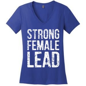 Strong Female Lead Gift Feminist Rights Meaningful Gift Women's V-Neck T-Shirt