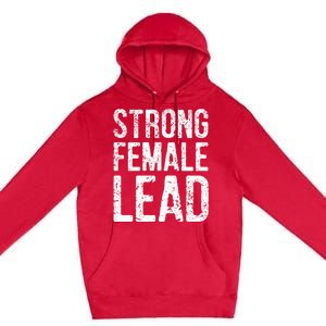 Strong Female Lead Gift Feminist Rights Meaningful Gift Premium Pullover Hoodie