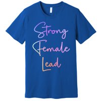 Strong Female Lead Audition Actress Power Feminist Cute Gift Premium T-Shirt