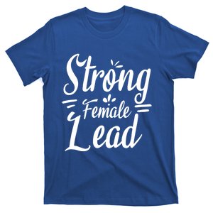 Strong Female Lead Audition Feminist Actress Power Meaningful Gift T-Shirt