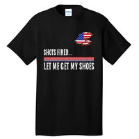 Shots Fired Let Me Get My Shoes Tall T-Shirt