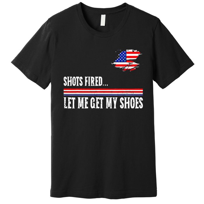 Shots Fired Let Me Get My Shoes Premium T-Shirt