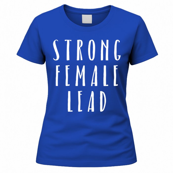 Strong Female Lead Feminist Boss Gift Women's T-Shirt