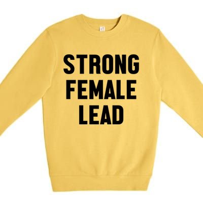 Strong Female Lead Gift Premium Crewneck Sweatshirt