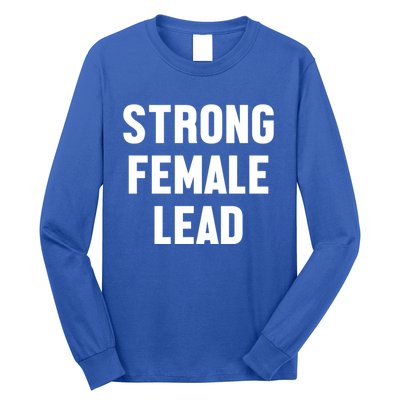 Strong Female Lead Gift Long Sleeve Shirt