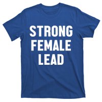 Strong Female Lead Gift T-Shirt