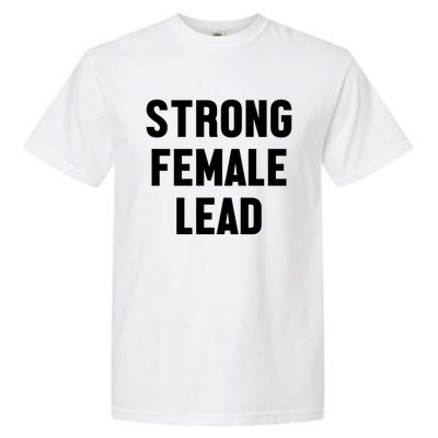 Strong Female Lead Gift Garment-Dyed Heavyweight T-Shirt