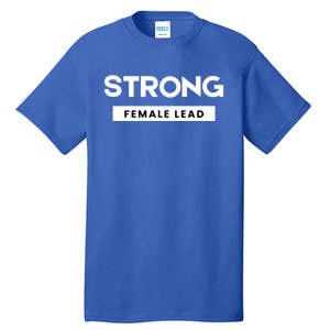 Strong Female Lead Gift Tall T-Shirt